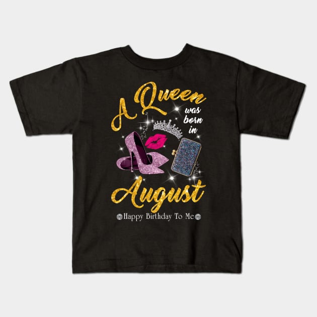 A Queen Was Born In August Kids T-Shirt by TeeSky